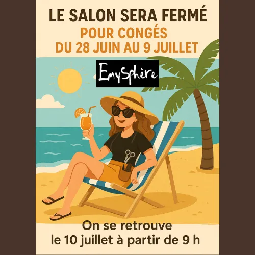 Affiche illustrée annonçant la fermeture estivale du salon Emysphere-Coiffure du 28 juin au 9 juillet 2025